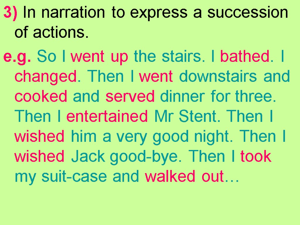 3) In narration to express a succession of actions. e.g. So I went up